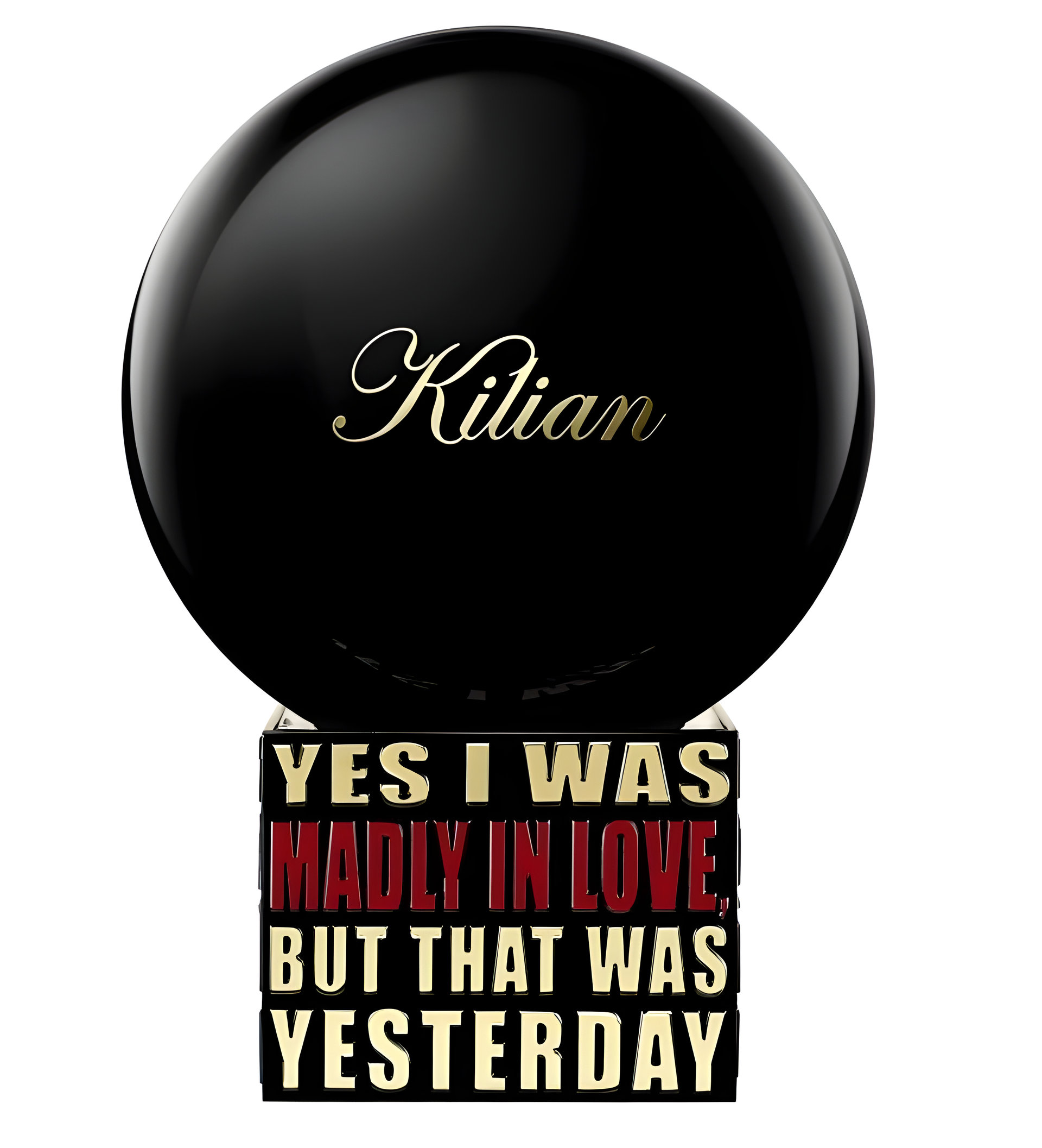 By Kilian Yes I Was Madly In Love But That Was Yesterday
